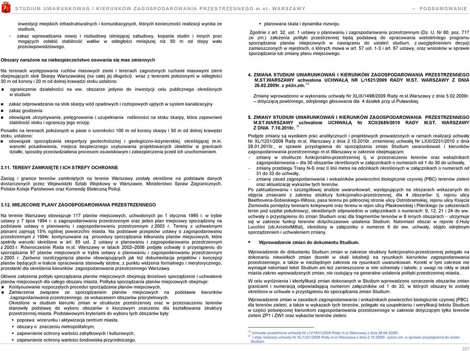 Obszary narażone na niebezpieczeństwo osuwania się mas zmiennych Na terenach występowania ruchów masowych ziemi i terenach zagrożonych ruchami masowymi ziemi obejmujących stok Skarpy Warszawskiej (na