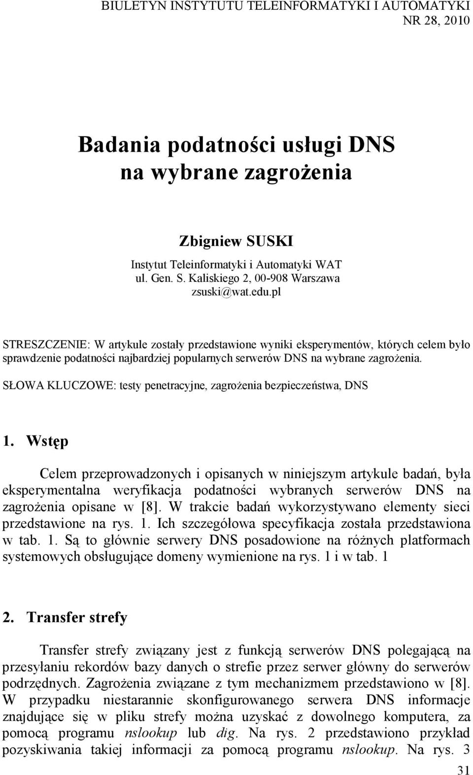 SŁOWA KLUCZOWE: testy penetracyjne, zagroŝenia bezpieczeństwa, DNS 1.