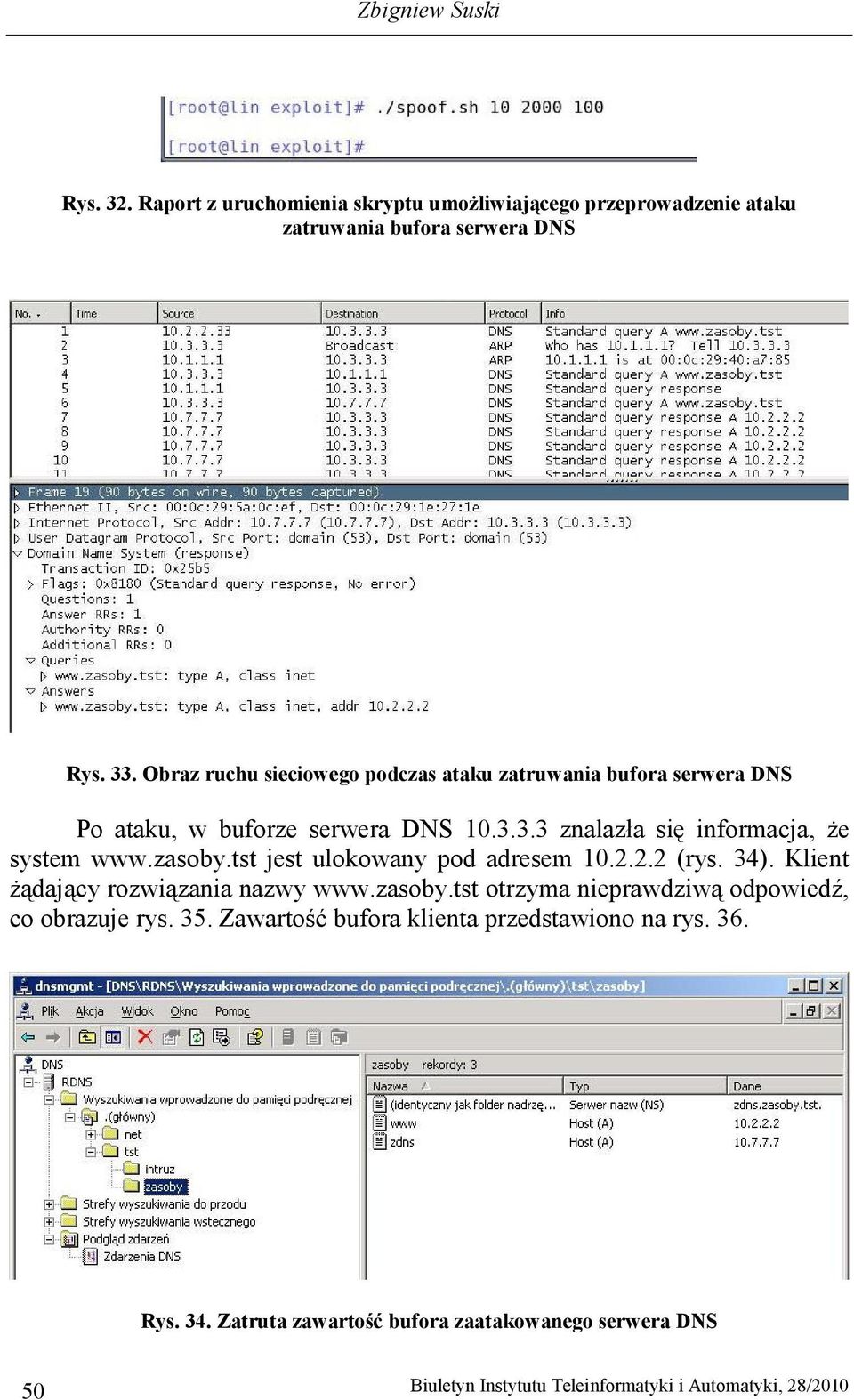 zasoby.tst jest ulokowany pod adresem 10.2.2.2 (rys. 34). Klient Ŝądający rozwiązania nazwy www.zasoby.tst otrzyma nieprawdziwą odpowiedź, co obrazuje rys.