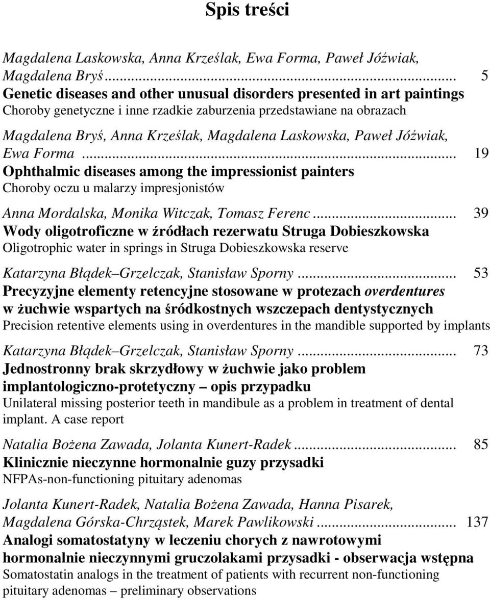 Paweł Jóźwiak, Ewa Forma... 19 Ophthalmic diseases among the impressionist painters Choroby oczu u malarzy impresjonistów Anna Mordalska, Monika Witczak, Tomasz Ferenc.