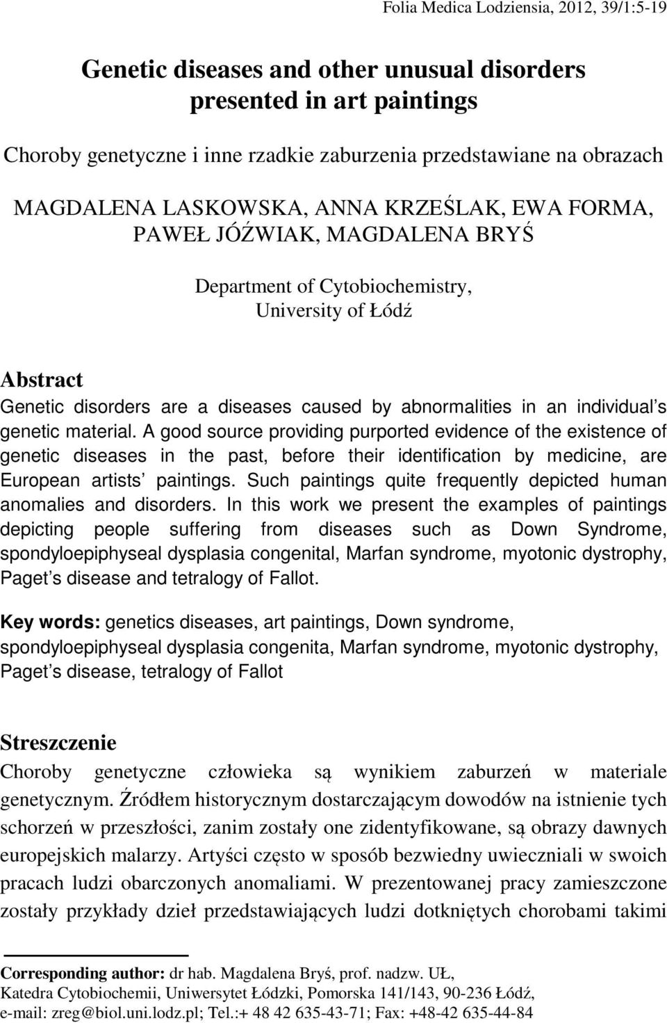 individual s genetic material. A good source providing purported evidence of the existence of genetic diseases in the past, before their identification by medicine, are European artists paintings.