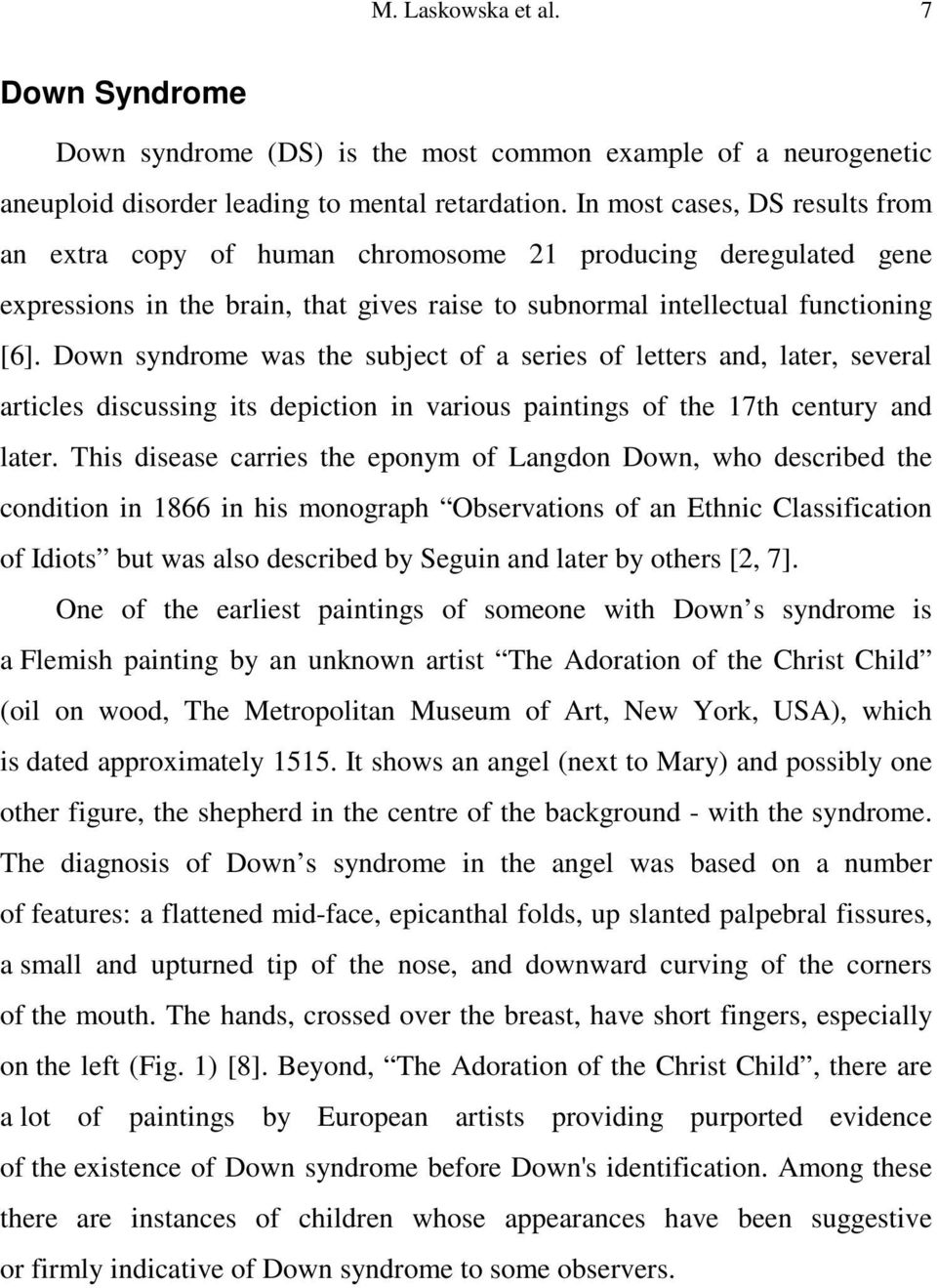 Down syndrome was the subject of a series of letters and, later, several articles discussing its depiction in various paintings of the 17th century and later.