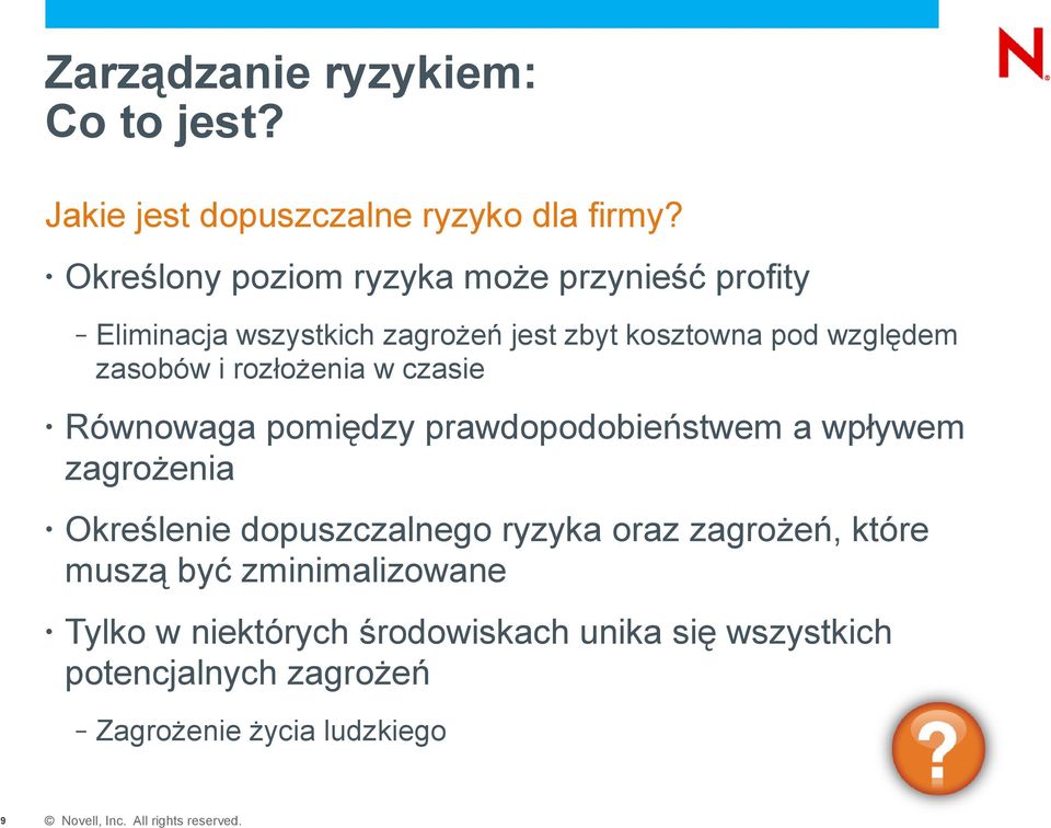 Określenie dopuszczalnego ryzyka oraz zagrożeń, które muszą być zminimalizowane Tylko w niektórych środowiskach