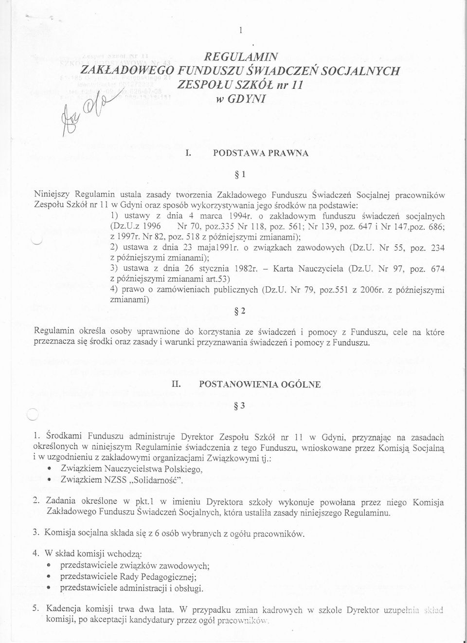 ustawy z dnia 4 marca 19941'. o zakladowym funduszu swiadczen socjalnych (Dz.U.z 1996 Nr 70, poz.335 Nr 118, poz. 561; Nr 139, poz. 647 i Nr 147,poz. 686; z 19971'.Nr 82, poz.