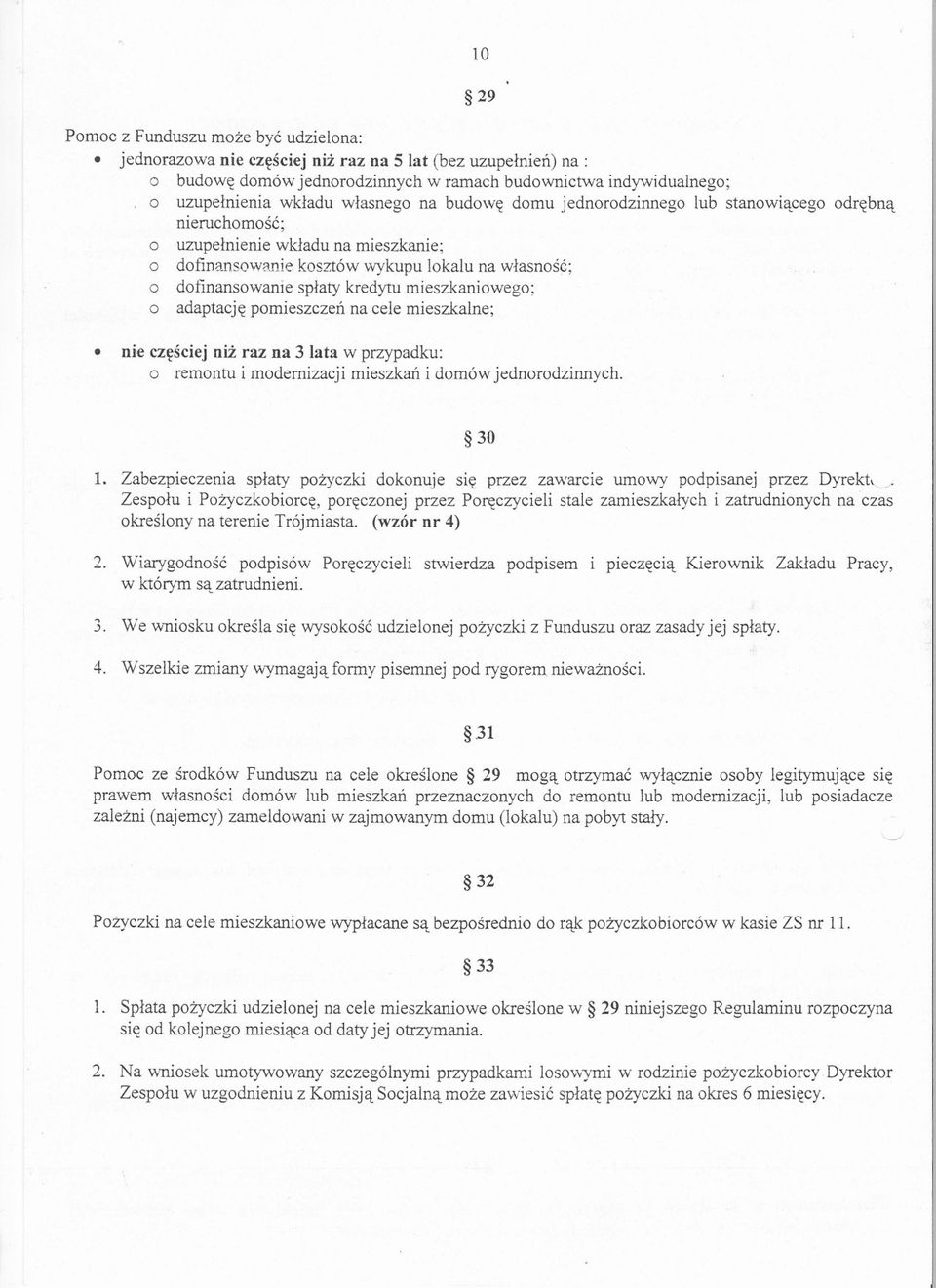 mieszkaniowego; o adaptacje pomieszczen na cele mieszkalne; nie czesciej niz raz na 3 lata w przypadku: o remontu i modernizacji mieszkan i domów jednorodzinnych. 30 l.