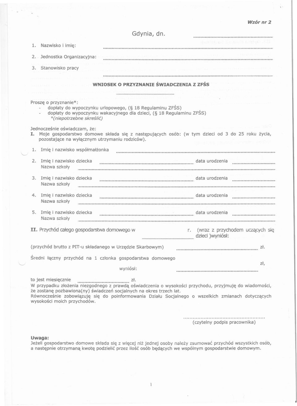 ze: I. MOje gospodarstwo domowe sklada sie z nastepujacych osób: (w tym dzieci od 3 do 2S roku zycia, pozostajace na wylacznym utrzymaniu rodziców). 1. Imie i nazwisko wspólmalzonka Il IlIl IlIl Il.