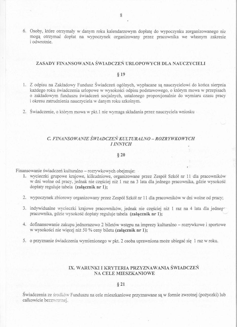Z odpisu na Zakladowy Fundusz Swiadczen ogólnych, wyplacane sa nauczycielowi do konca sierpnia kazdego roku swiadczenia urlopowe w wysokosci odpisu podstawowego, o którym mowa w przepisach o