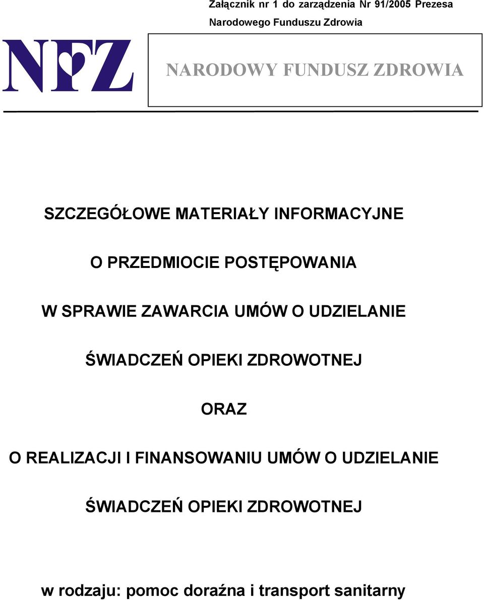 ZAWARCIA UMÓW O UDZIELANIE ŚWIADCZEŃ OPIEKI ZDROWOTNEJ ORAZ O REALIZACJI I FINANSOWANIU