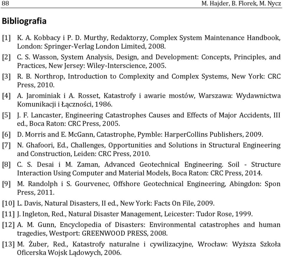 [3] R. B. Northrop, Introduction to Complexity and Complex Systems, New York: CRC Press, 2010. [4] A. Jarominiak i A.