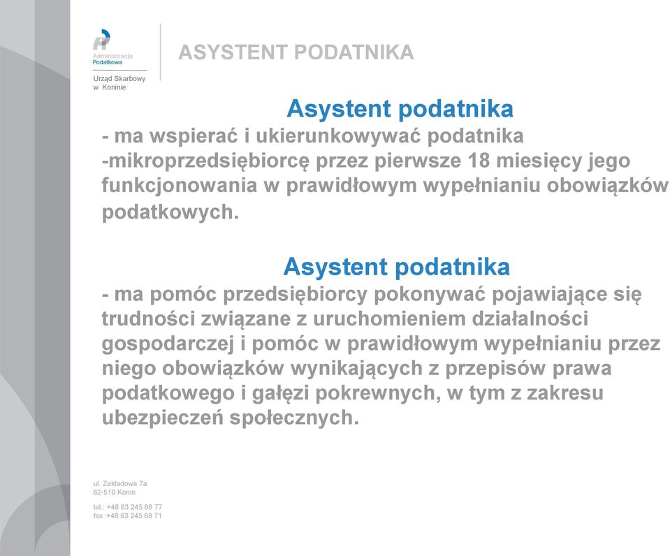 Asystent podatnika - ma pomóc przedsiębiorcy pokonywać pojawiające się trudności związane z uruchomieniem działalności