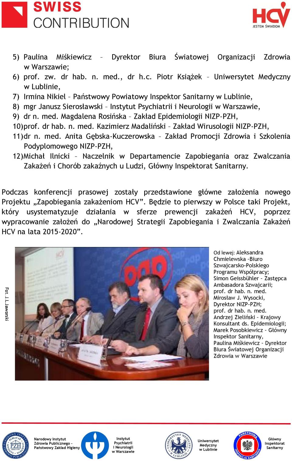 Kazimierz Madaliński Zakład Wirusologii NIZP-PZH, 11) dr n. med.