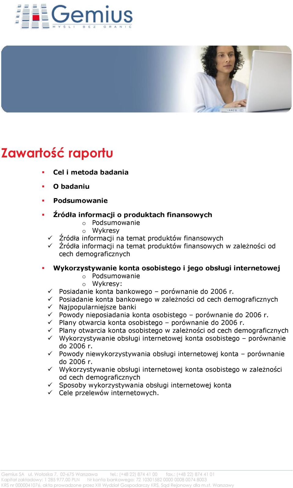 Posiadanie konta bankowego w zależności od cech demograficznych Najpopularniejsze banki Powody nieposiadania konta osobistego porównanie do 2006 r.