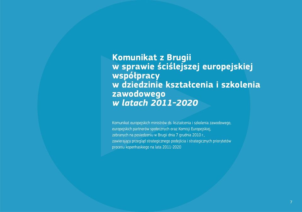 kształcenia i szkolenia zawodowego, europejskich partnerów społecznych oraz Komisji Europejskiej, zebranych na