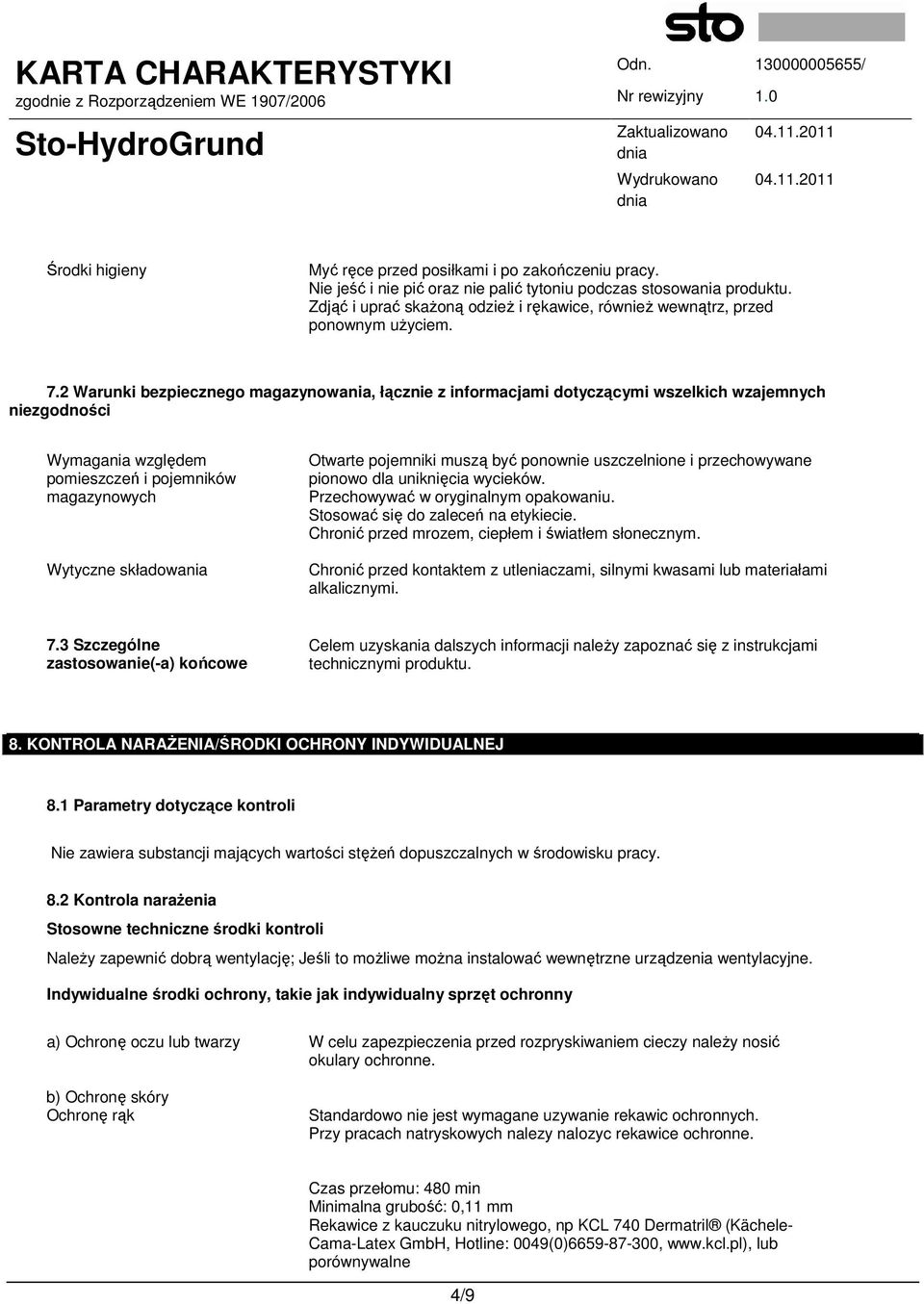 2 Warunki bezpiecznego magazynowania, łącznie z informacjami dotyczącymi wszelkich wzajemnych niezgodności Wymagania względem pomieszczeń i pojemników magazynowych Wytyczne składowania Otwarte