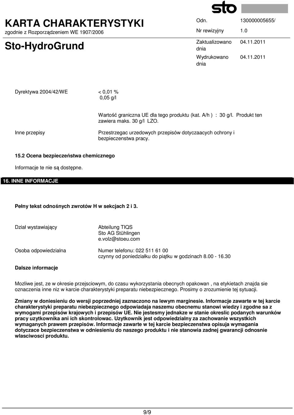 INNE INFORMACJE Pełny tekst odnośnych zwrotów H w sekcjach 2 i 3. Dział wystawiający Abteilung TIQS Sto AG Stühlingen e.volz@stoeu.