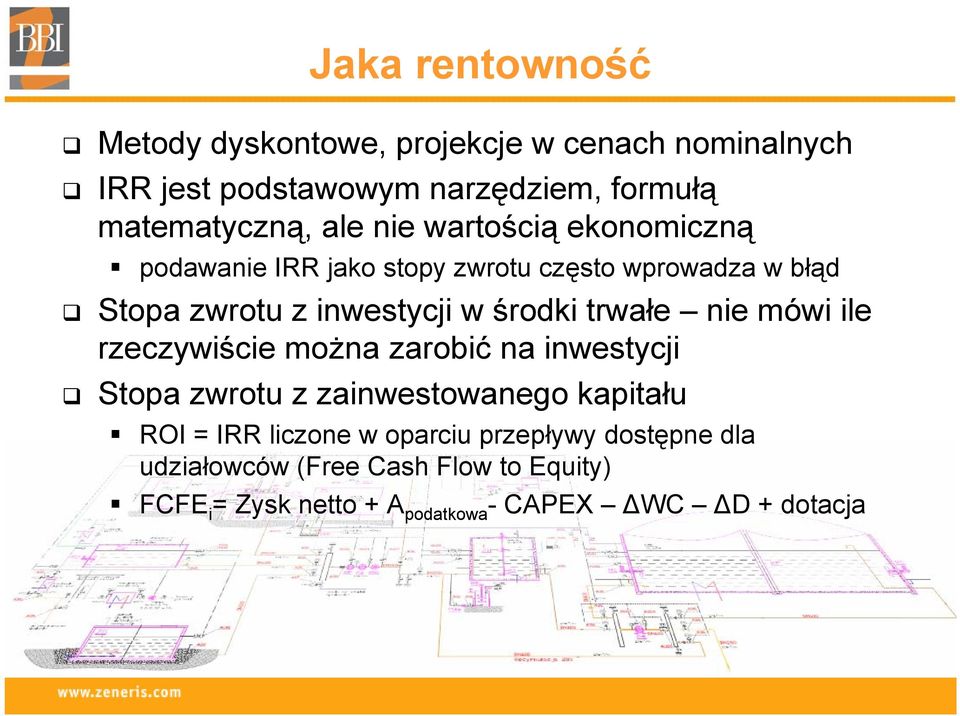 trwałe nie mówi ile rzeczywiście można zarobić na inwestycji Stopa zwrotu z zainwestowanego kapitału ROI = IRR liczone w