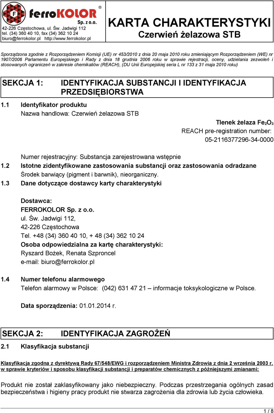 pl KARTA CHARAKTERYSTYKI Czerwień żelazowa STB Sporządzona zgodnie z Rozporządzeniem Komisji (UE) nr 453/2010 z dnia 20 maja 2010 roku zmieniającym Rozporządzeniem (WE) nr 1907/2006 Parlamentu