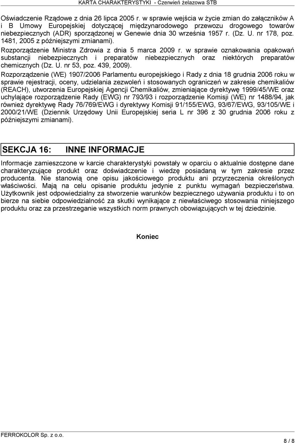 (Dz. U. nr 178, poz. 1481, 2005 z późniejszymi zmianami). Rozporządzenie Ministra Zdrowia z dnia 5 marca 2009 r.