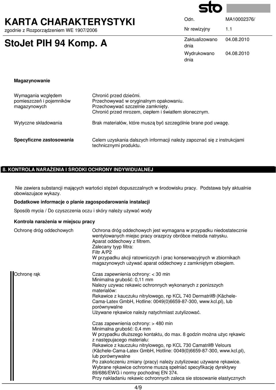 Specyficzne zastosowania Celem uzyskania dalszych informacji naleŝy zapoznać się z instrukcjami technicznymi produktu. 8.