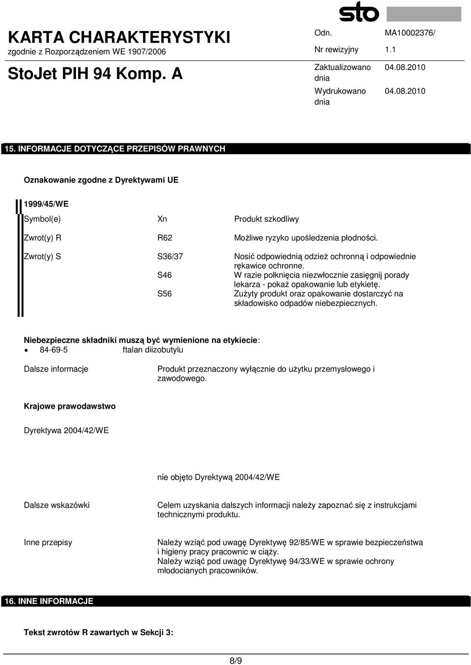 S56 ZuŜyty produkt oraz opakowanie dostarczyć na składowisko odpadów niebezpiecznych.