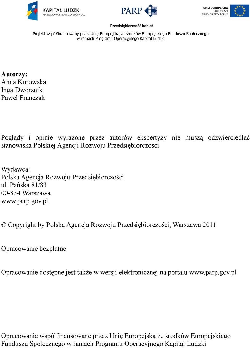 gov.pl Copyright by Polska Agencja Rozwoju Przedsiębiorczości, Warszawa 2011 Opracowanie bezpłatne Opracowanie dostępne jest także w