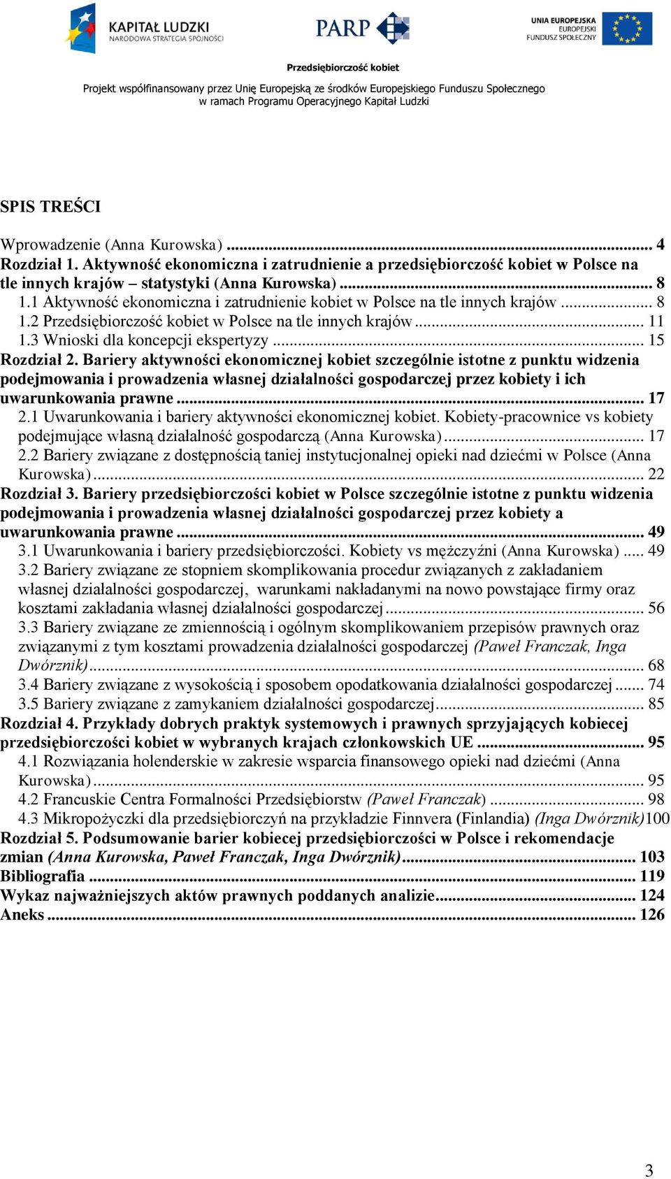 Bariery aktywności ekonomicznej kobiet szczególnie istotne z punktu widzenia podejmowania i prowadzenia własnej działalności gospodarczej przez kobiety i ich uwarunkowania prawne... 17 2.