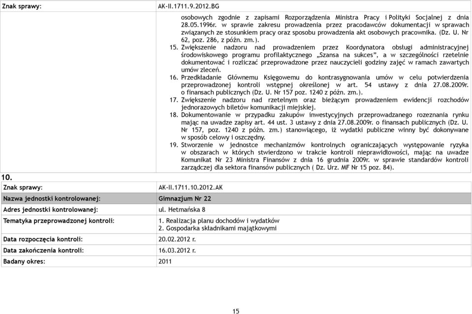 Zwiększenie nadzoru nad prowadzeniem przez Koordynatora obsługi administracyjnej środowiskowego programu profilaktycznego Szansa na sukces, a w szczególności rzetelnie dokumentować i rozliczać