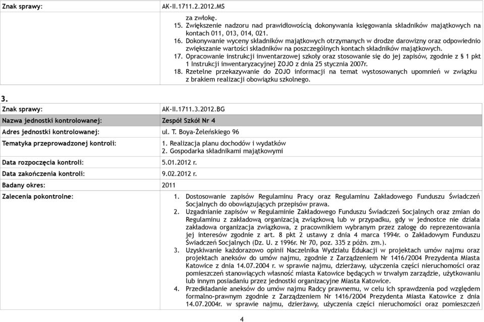 Opracowanie instrukcji inwentarzowej szkoły oraz stosowanie się do jej zapisów, zgodnie z 1 pkt 1 Instrukcji inwentaryzacyjnej ZOJO z dnia 25 stycznia 2007r. 18.