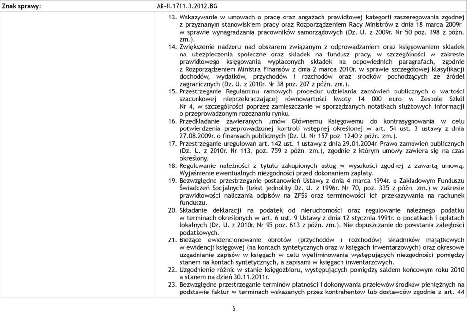 wynagradzania pracowników samorządowych (Dz. U. z 2009r. Nr 50 poz. 398 z późn. zm.). 14.