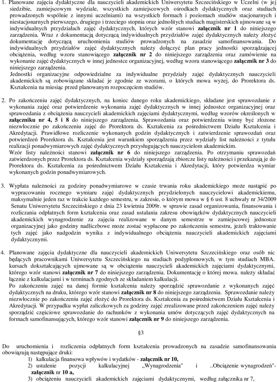 magisterskich ujmowane są w indywidualnych przydziałach zajęć dydaktycznych, których wzór stanowi załącznik nr 1 do niniejszego zarządzenia.