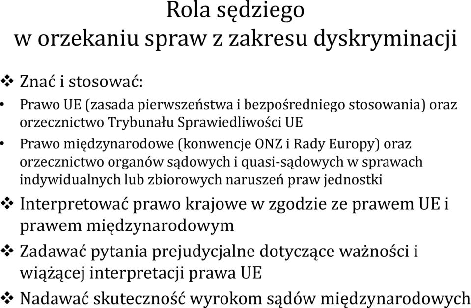 quasi-sądowych w sprawach indywidualnych lub zbiorowych naruszeń praw jednostki Interpretować prawo krajowe w zgodzie ze prawem UE i prawem