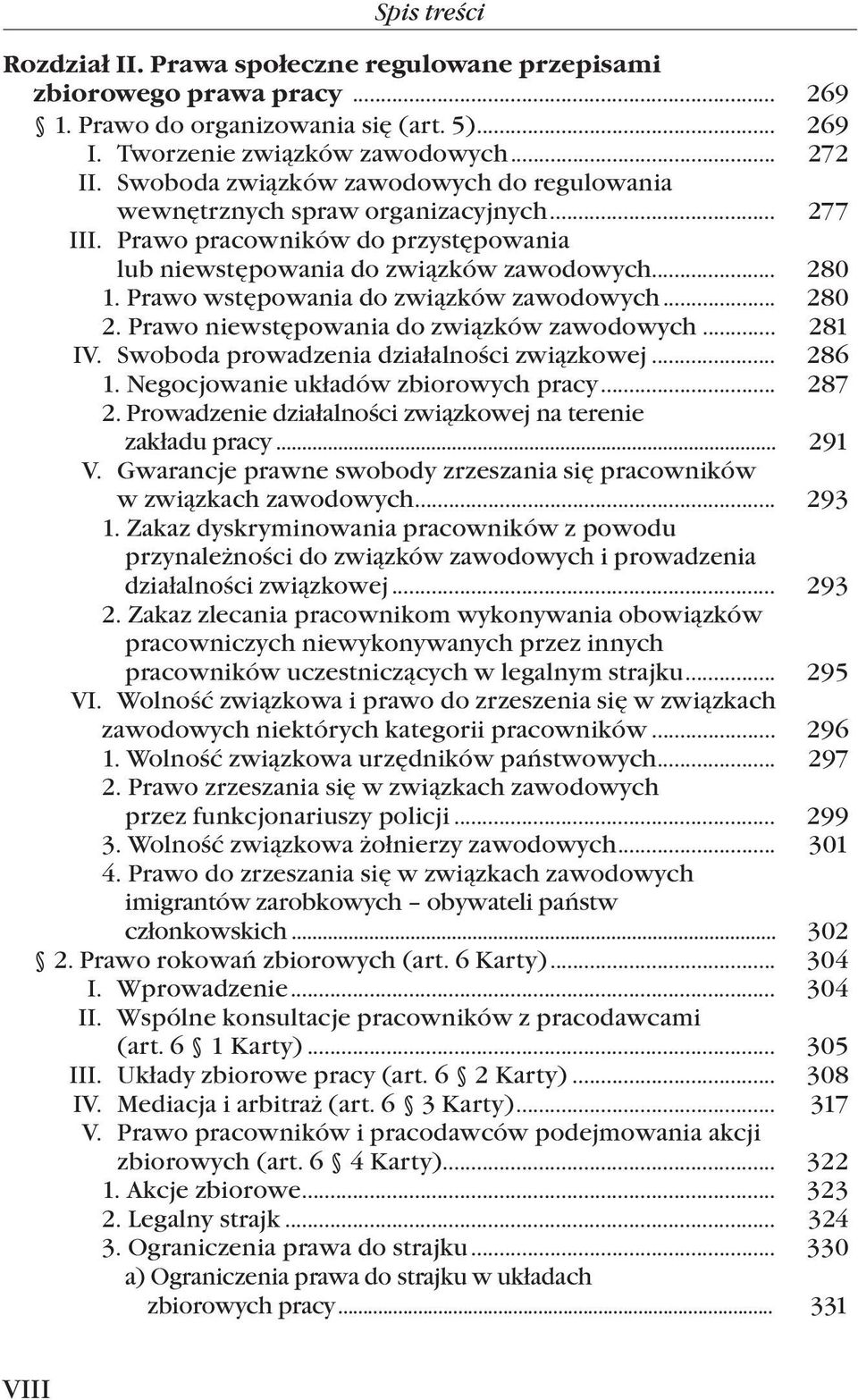 Prawo wstępowania do związków zawodowych... 280 2. Prawo niewstępowania do związków zawodowych... 281 IV. Swoboda prowadzenia działalności związkowej... 286 1. Negocjowanie układów zbiorowych pracy.