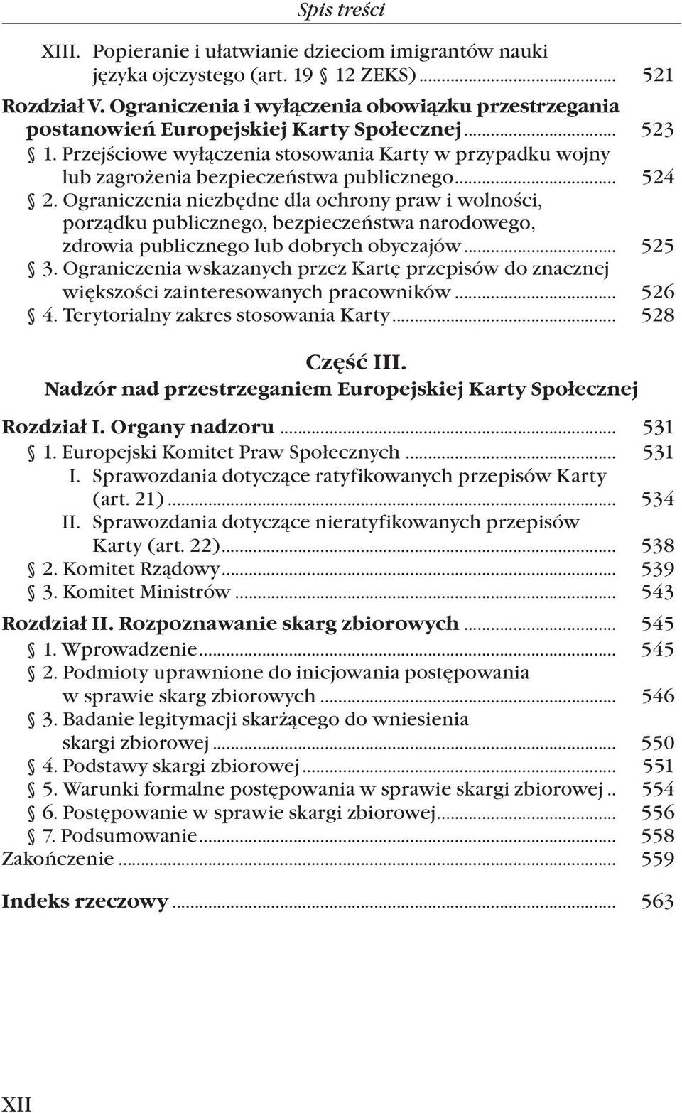 Przejściowe wyłączenia stosowania Karty w przypadku wojny lub zagrożenia bezpieczeństwa publicznego... 524 2.