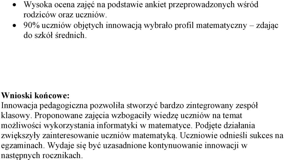 Wnioski końcowe: Innowacja pedagogiczna pozwoliła stworzyć bardzo zintegrowany zespół klasowy.