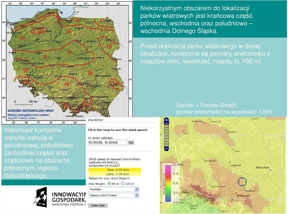 Przed realizacją parku wiatrowego w danej lokalizacji, konieczne są pomiary wietrzności z masztów (min.