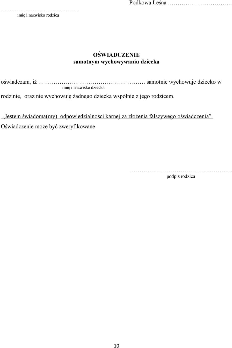 samotnie wychowuje dziecko w imię i nazwisko dziecka rodzinie, oraz nie wychowuję żadnego