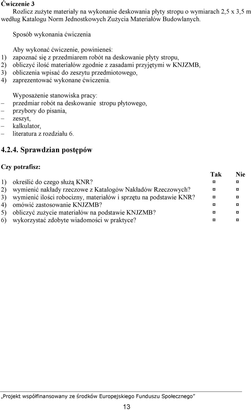 obliczenia wpisać do zeszytu przedmiotowego, 4) zaprezentować wykonane ćwiczenia.