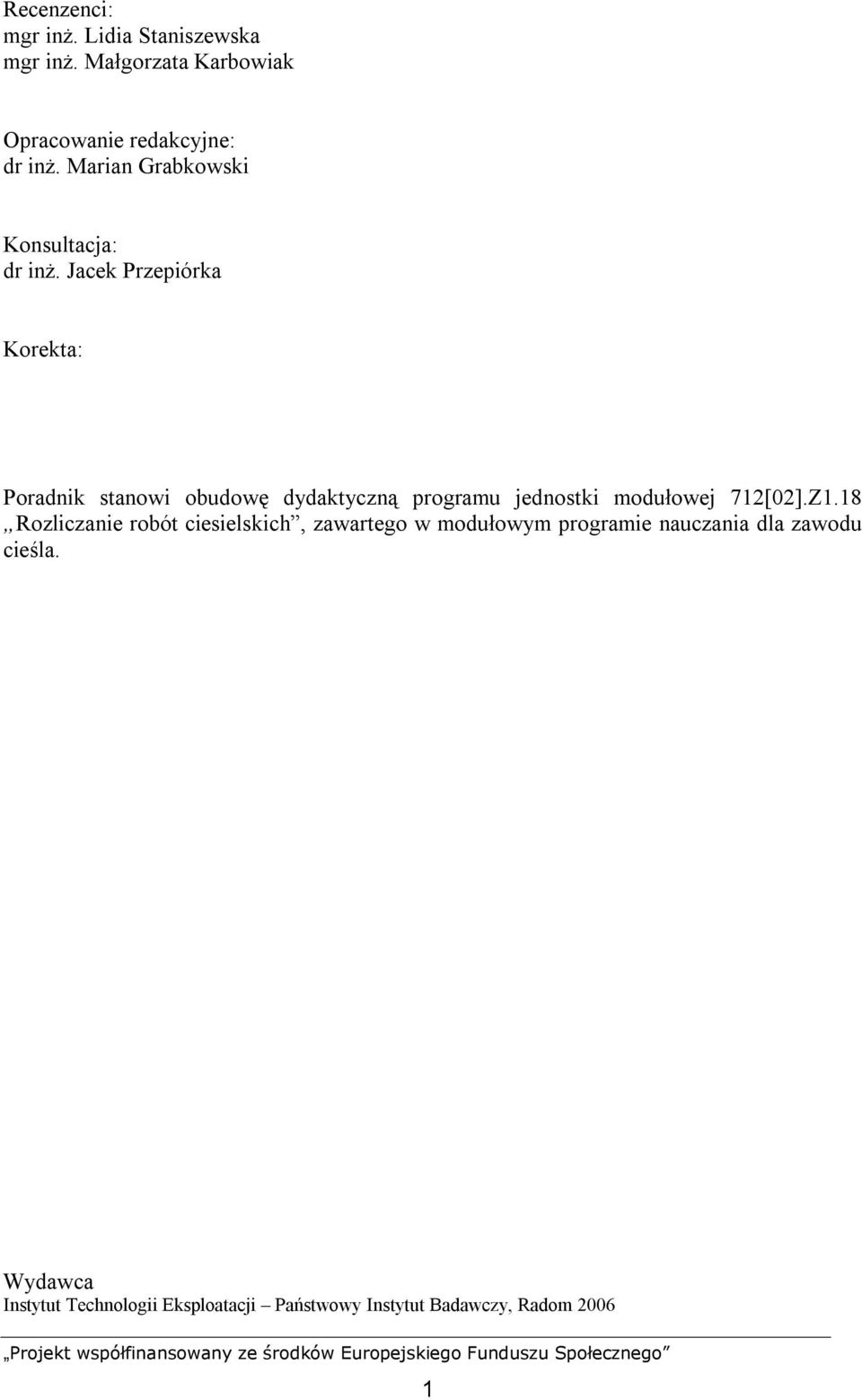 Jacek Przepiórka Korekta: Poradnik stanowi obudowę dydaktyczną programu jednostki modułowej 712[02].Z1.