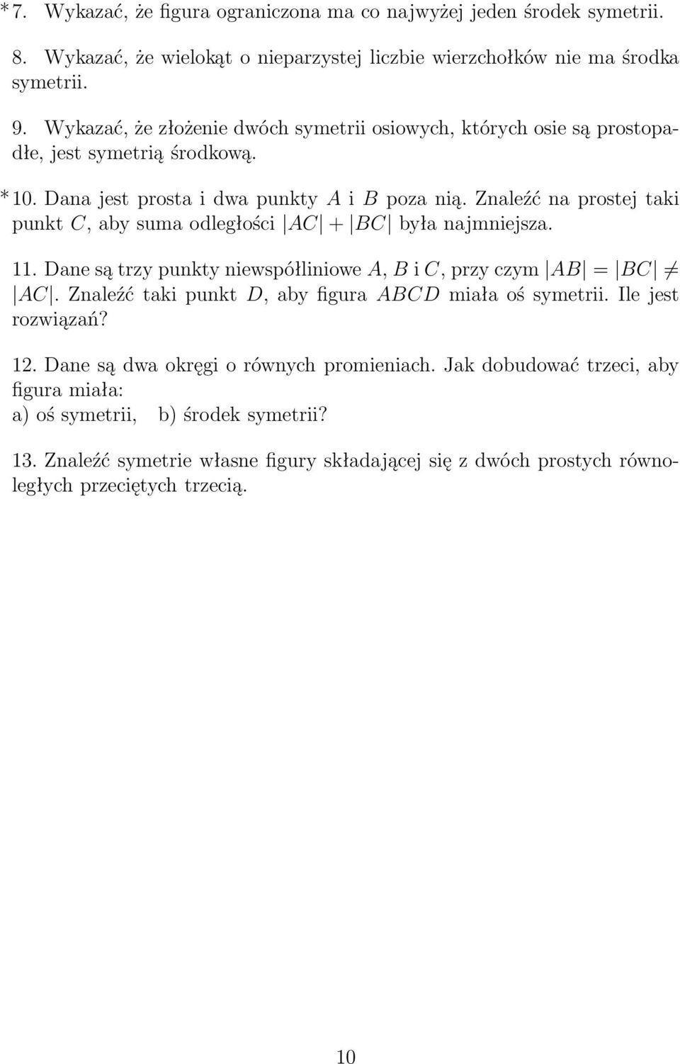 Znleźć n prostej tki punkt C, by sum odległości AC + BC był njmniejsz. 11. Dne są trzy punkty niewspółliniowe A, B i C, przy czym AB = BC AC.