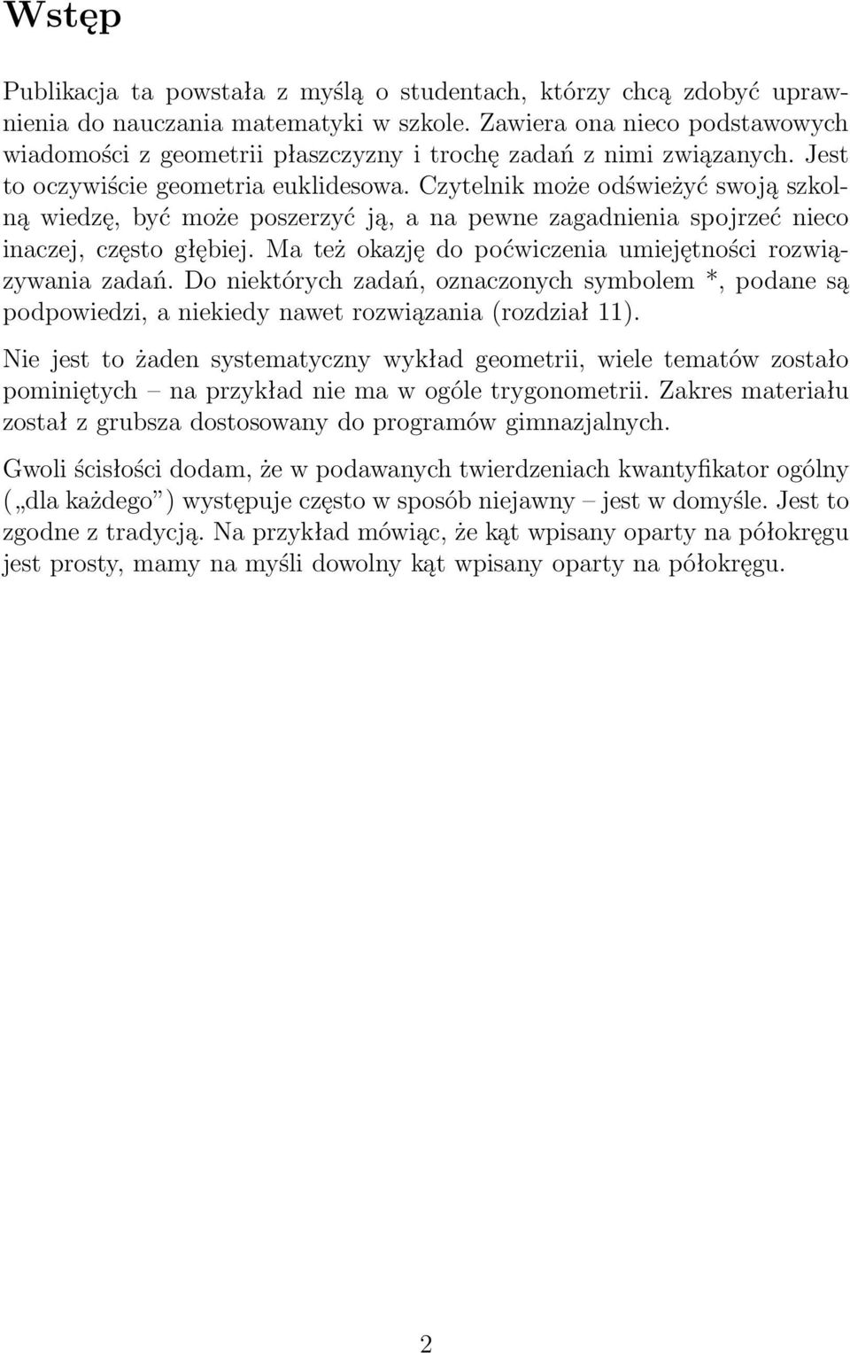 M też okzję do poćwiczeni umiejętności rozwiązywni zdń. Do niektórych zdń, oznczonych symbolem *, podne są podpowiedzi, niekiedy nwet rozwiązni (rozdził 11).