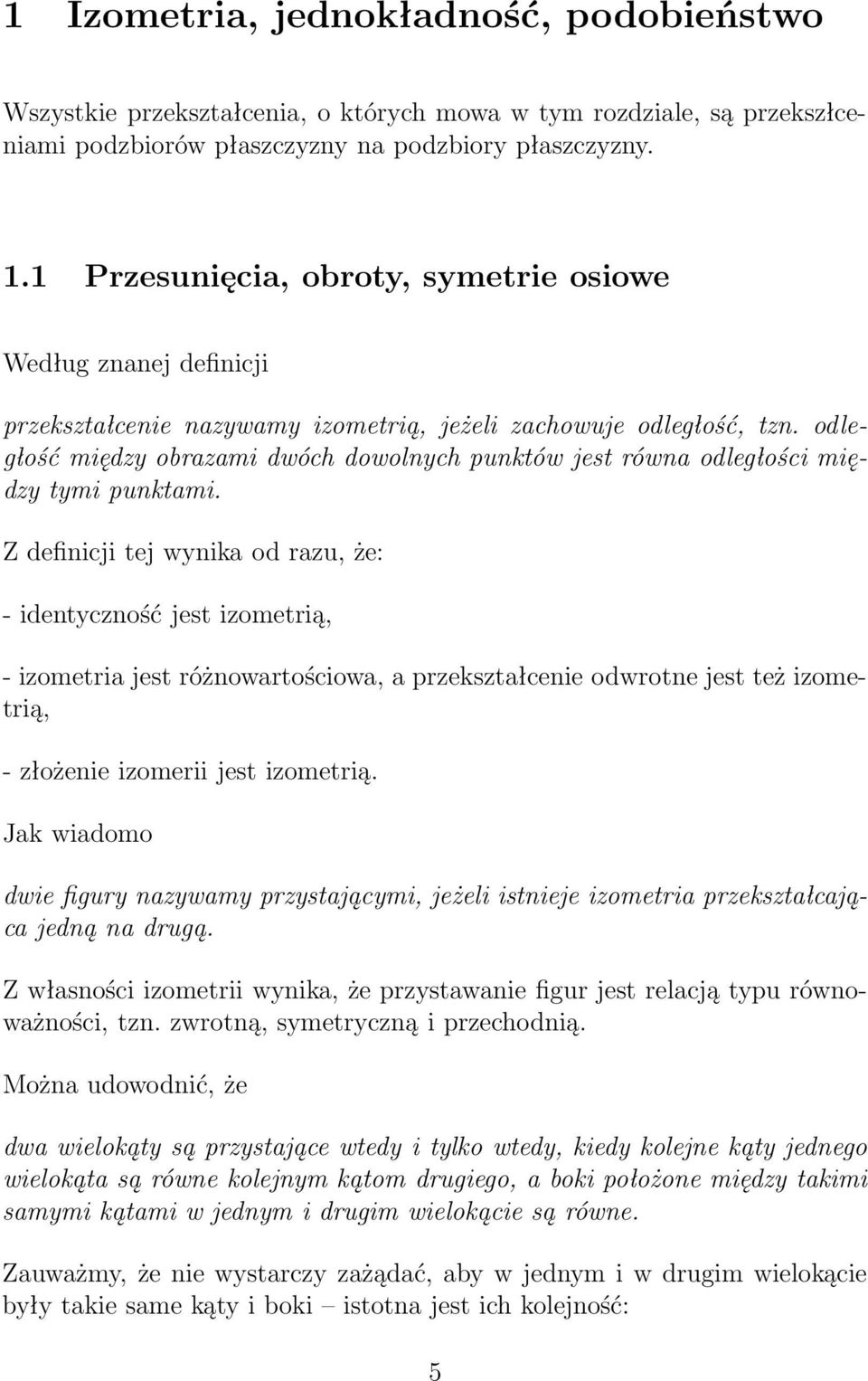 odległość między obrzmi dwóch dowolnych punktów jest równ odległości między tymi punktmi.