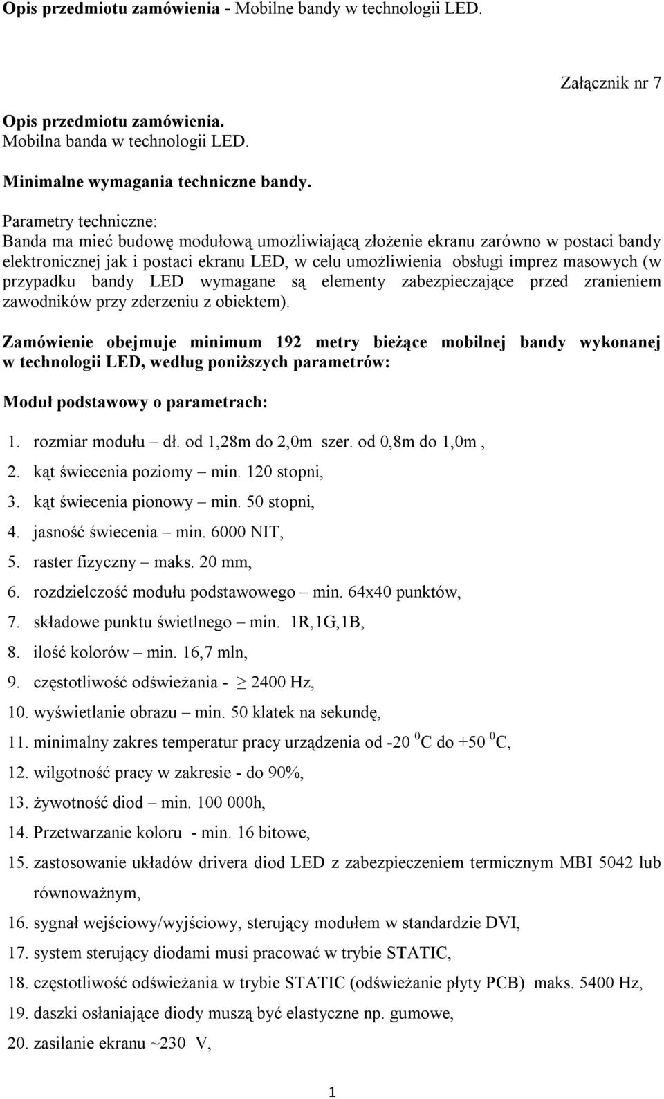 przypadku bandy LED wymagane są elementy zabezpieczające przed zranieniem zawodników przy zderzeniu z obiektem).