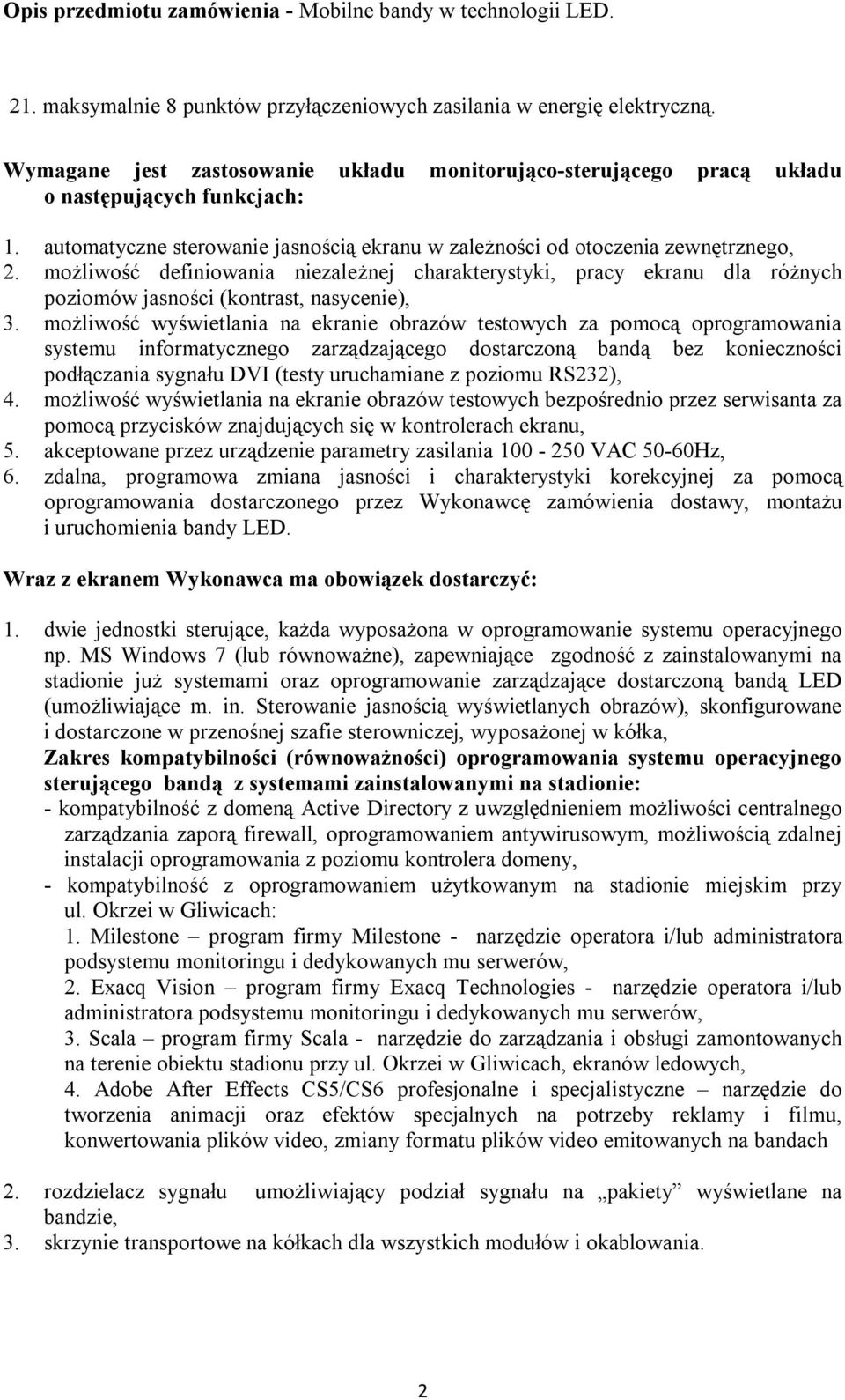 możliwość definiowania niezależnej charakterystyki, pracy ekranu dla różnych poziomów jasności (kontrast, nasycenie), 3.