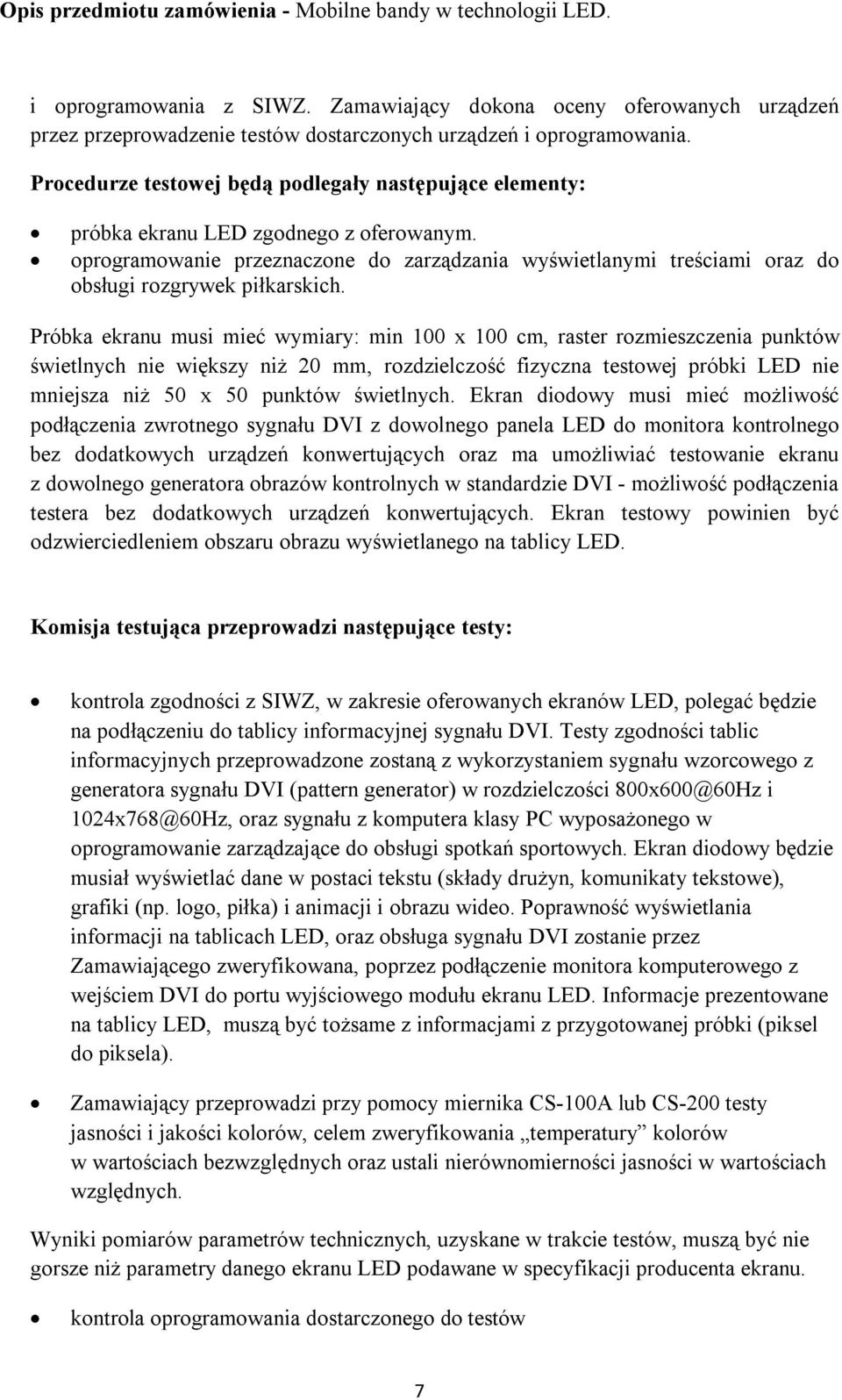 oprogramowanie przeznaczone do zarządzania wyświetlanymi treściami oraz do obsługi rozgrywek piłkarskich.