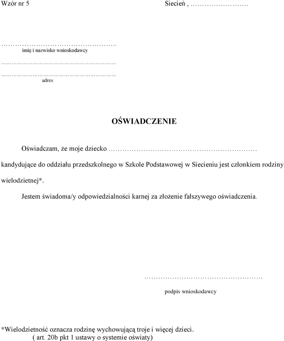 wielodzietnej*. Jestem świadoma/y odpowiedzialności karnej za złożenie fałszywego oświadczenia.