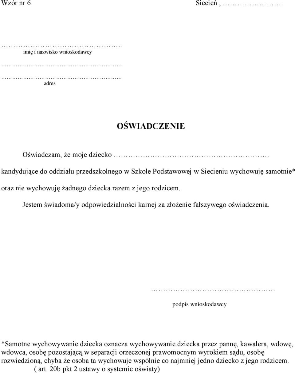 Jestem świadoma/y odpowiedzialności karnej za złożenie fałszywego oświadczenia.