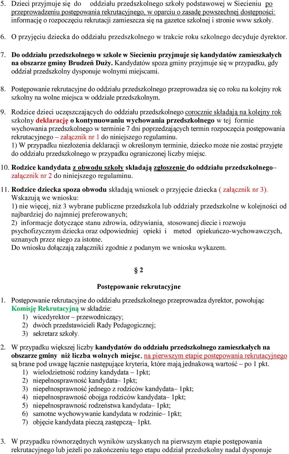 Do oddziału przedszkolnego w szkole w Siecieniu przyjmuje się kandydatów zamieszkałych na obszarze gminy Brudzeń Duży.