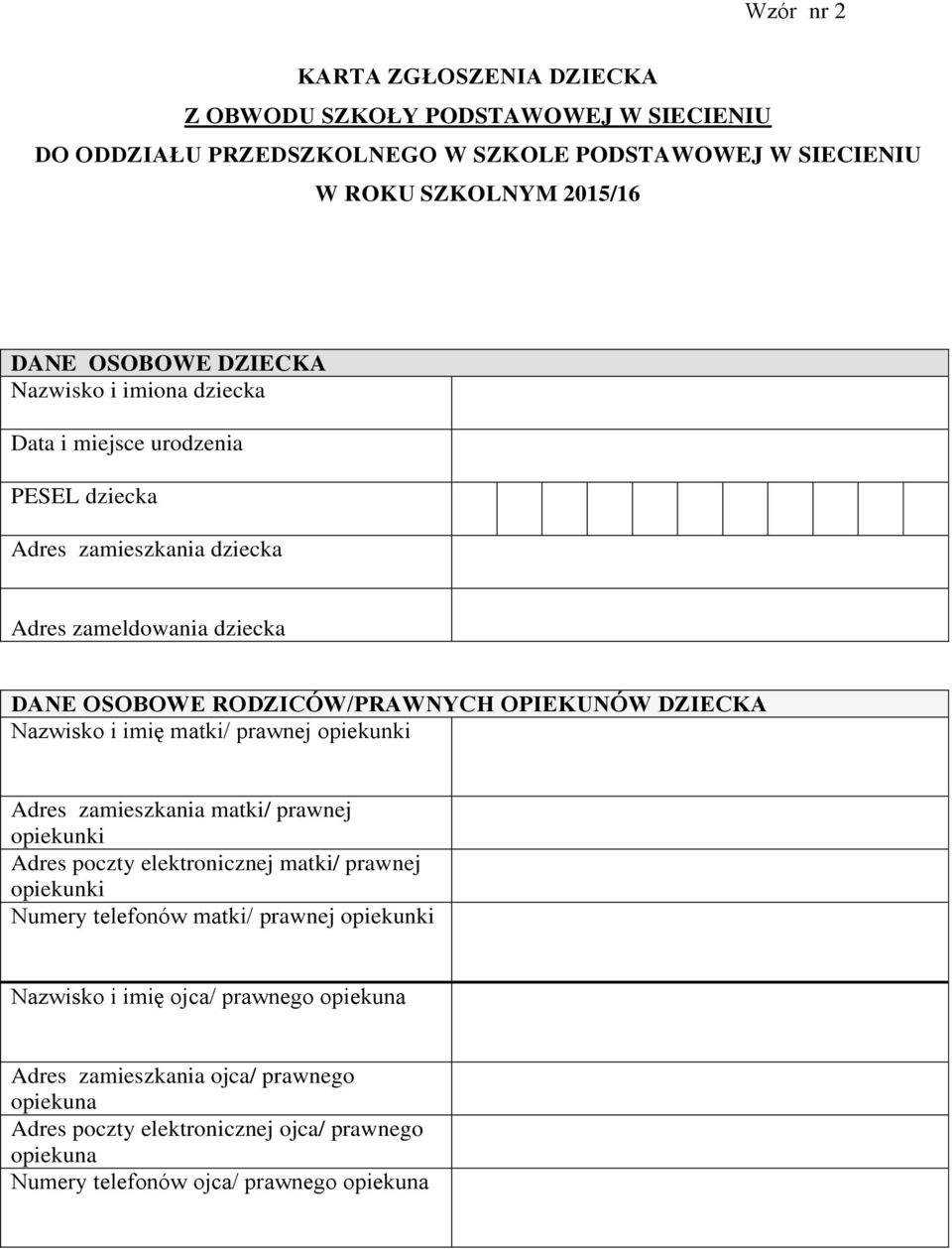 Nazwisko i imię matki/ prawnej opiekunki Adres zamieszkania matki/ prawnej opiekunki Adres poczty elektronicznej matki/ prawnej opiekunki Numery telefonów matki/ prawnej