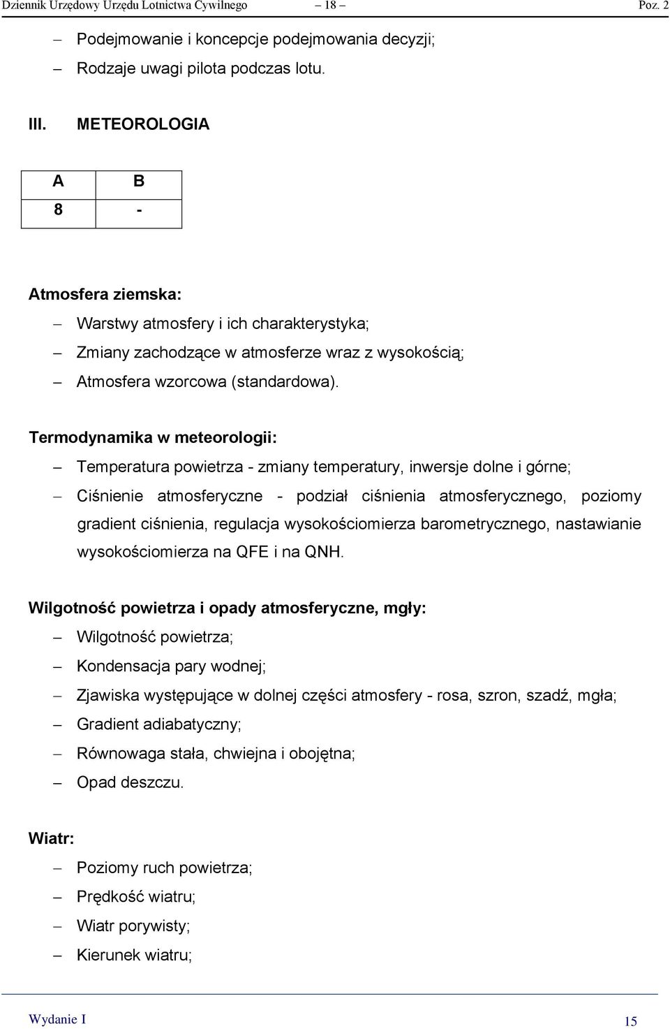 Termodynamika w meteorologii: Temperatura powietrza - zmiany temperatury, inwersje dolne i górne; Ciśnienie atmosferyczne - podział ciśnienia atmosferycznego, poziomy gradient ciśnienia, regulacja