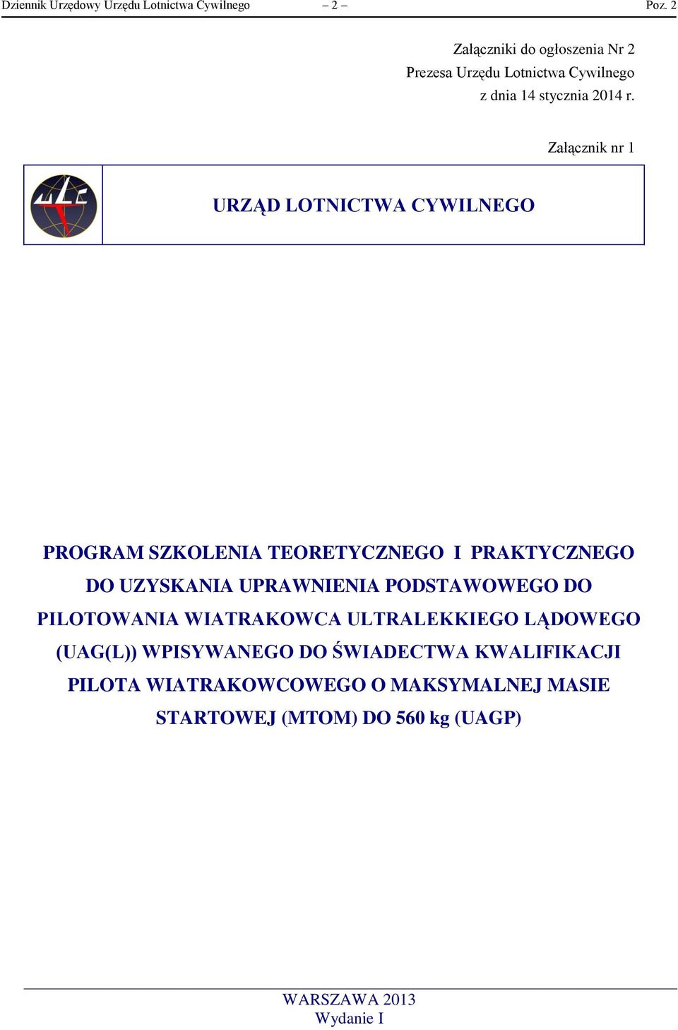Załącznik nr 1 URZĄD LOTNICTWA CYWILNEGO PROGRAM SZKOLENIA TEORETYCZNEGO I PRAKTYCZNEGO DO UZYSKANIA UPRAWNIENIA